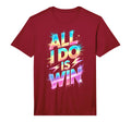 Bruh All I Do Is Win Competition T-Shirt - Streetwear Style for Adults - T-Shirt, Sweatshirt, Hoodie