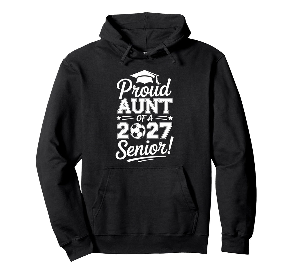 Proud Aunt 2026 Senior Soccer Graduate Hoodie - Trendy Graphic for Adults - T-Shirt, Sweatshirt, Hoodie
