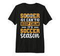 Soccer Mom I Cant Keep Calm Its Soccer T-Shirt - Streetwear Style Unisex - T-Shirt, Sweatshirt, Hoodie