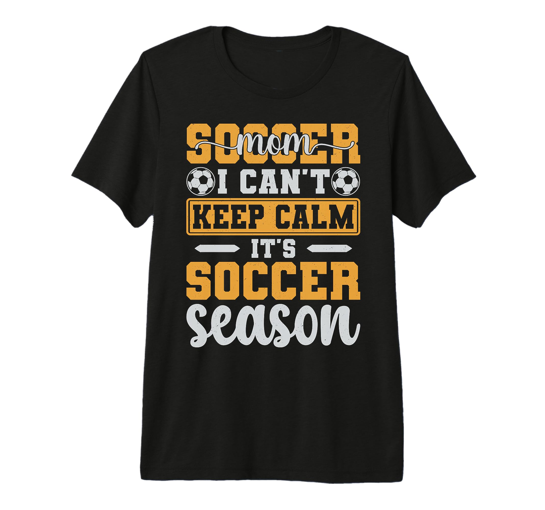 Soccer Mom I Cant Keep Calm Its Soccer T-Shirt - Streetwear Style Unisex - T-Shirt, Sweatshirt, Hoodie