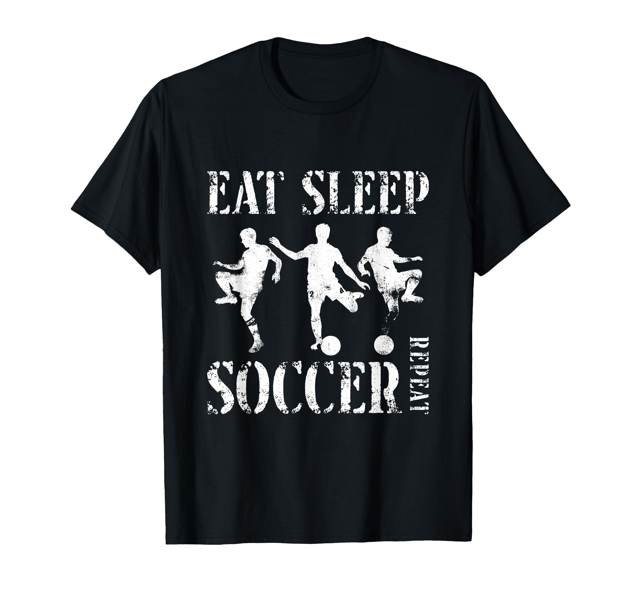 Eat Sleep Soccer Repeat Soccer T-Shirt - Novelty Apparel Men Women - T-Shirt, Sweatshirt, Hoodie