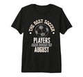 Best Soccer Players Are Born T-Shirt - Casual Everyday Wear for Adults - T-Shirt, Sweatshirt, Hoodie