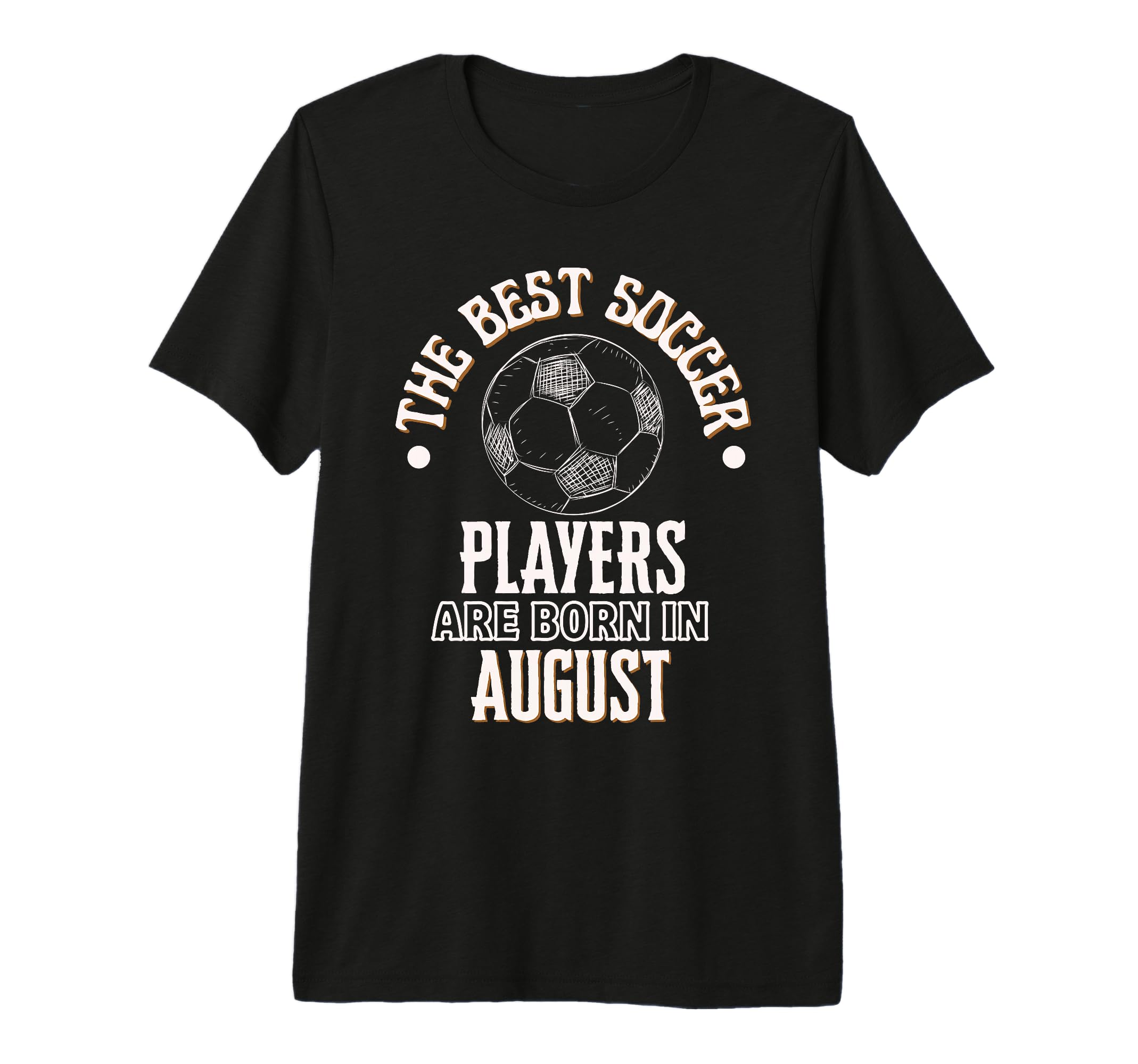 Best Soccer Players Are Born T-Shirt - Casual Everyday Wear for Adults - T-Shirt, Sweatshirt, Hoodie