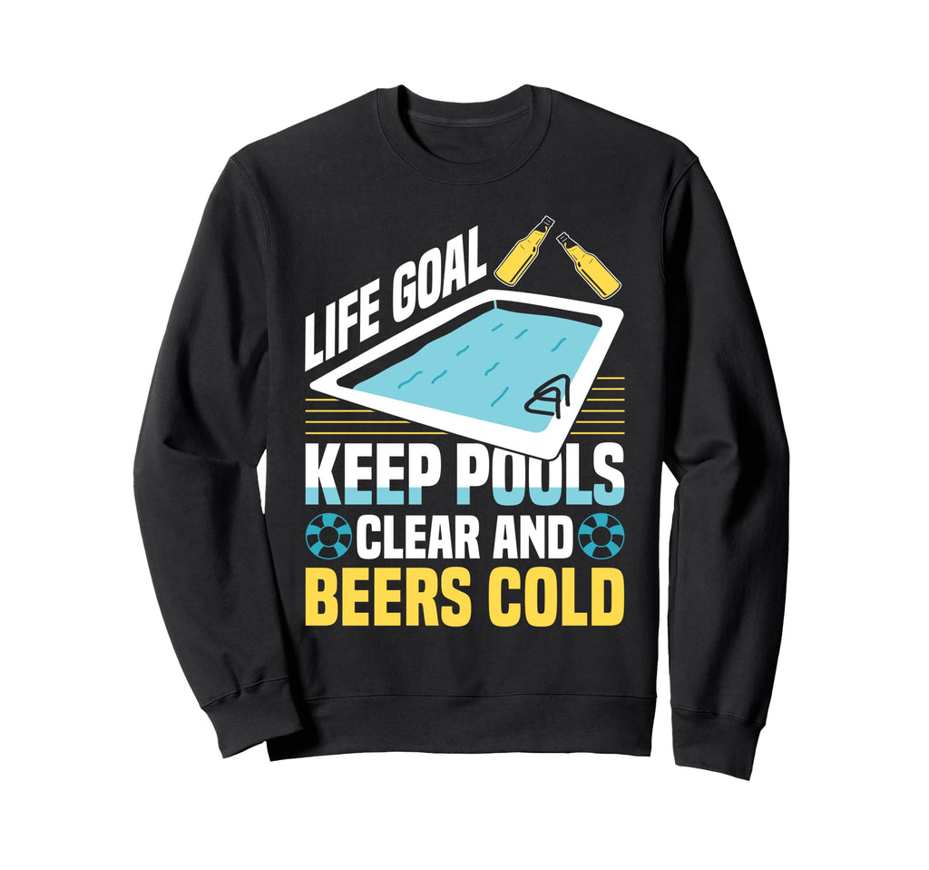 Life Goal Keep Pools Clear And Sweatshirt - Custom Art Print Men Women - T-Shirt, Sweatshirt, Hoodie