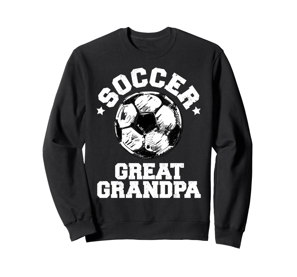 Soccer Great Grandpa Soccer Ball Sweatshirt - Casual Everyday Wear Unisex - T-Shirt, Sweatshirt, Hoodie