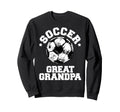 Soccer Great Grandpa Soccer Ball Sweatshirt - Casual Everyday Wear Unisex - T-Shirt, Sweatshirt, Hoodie