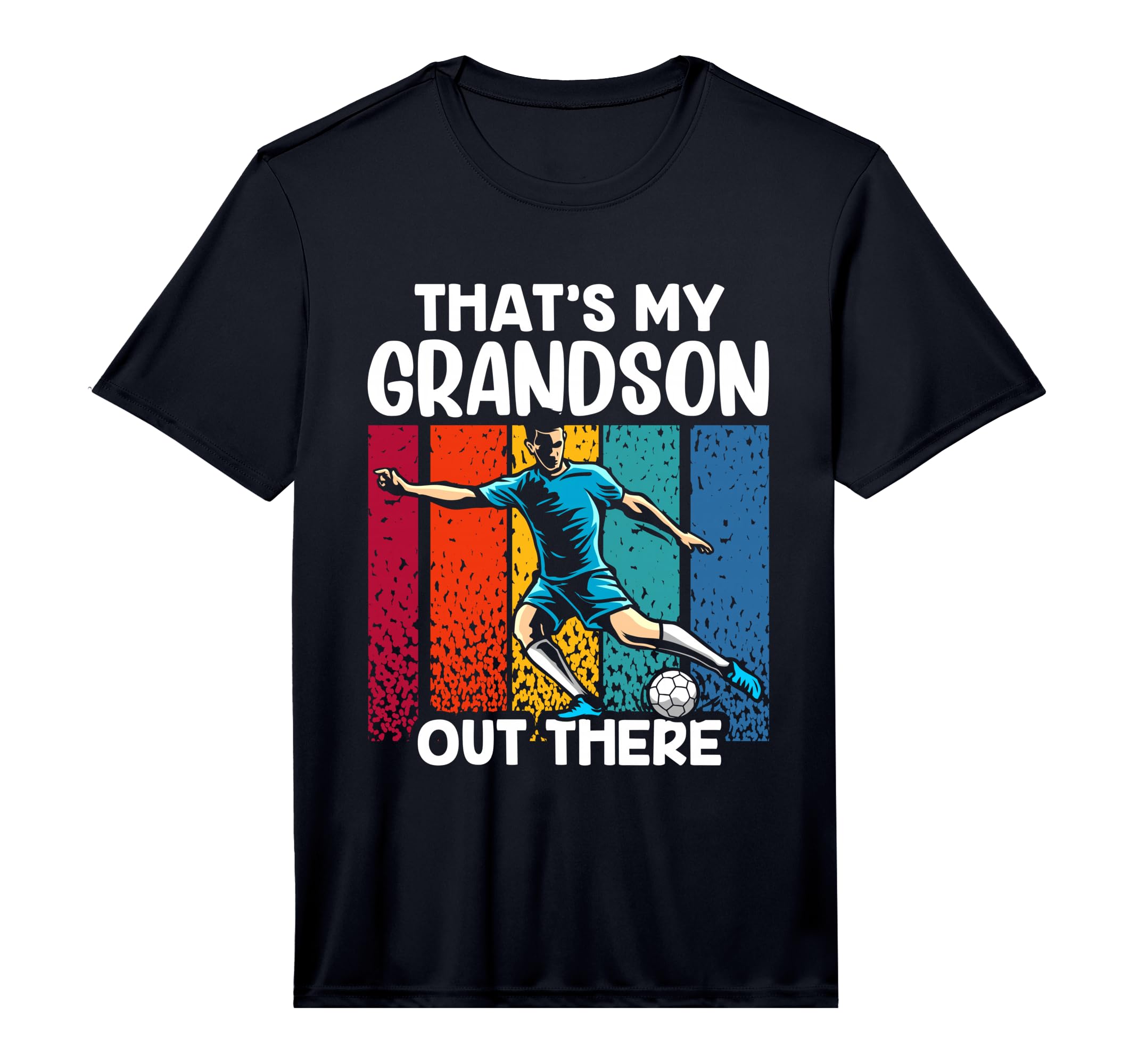 Thats My Grandson Out There Soccer Sports T-Shirt - Novelty Apparel Unisex - T-Shirt, Sweatshirt, Hoodie