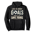 Life Is About Goals Mine Is To Save Hoodie - Aesthetic Graphic Unisex - T-Shirt, Sweatshirt, Hoodie