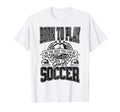 Funny Born To Play Soccer Sports T-Shirt - Trendy Graphic for Adults - T-Shirt, Sweatshirt, Hoodie