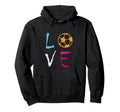 Love Soccer Funny Soccer Player Hoodie - Fun Novelty Design Unisex - T-Shirt, Sweatshirt, Hoodie
