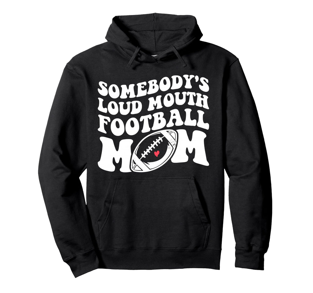 Somebodys Loud Football Mom Hoodie - Custom Art Print for Adults - T-Shirt, Sweatshirt, Hoodie