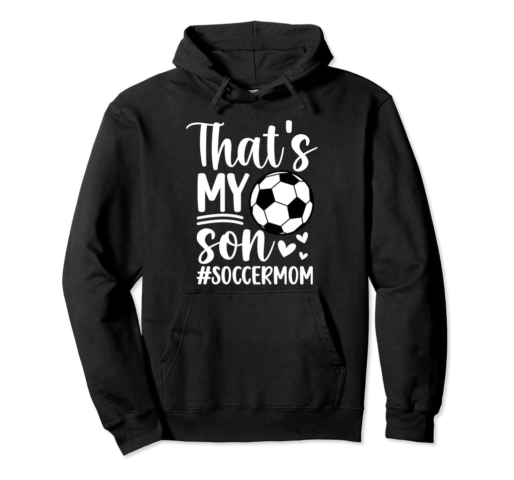 Thats My Son Soccer Mom Soccer Player Hoodie - Minimalist Print Men Women - T-Shirt, Sweatshirt, Hoodie
