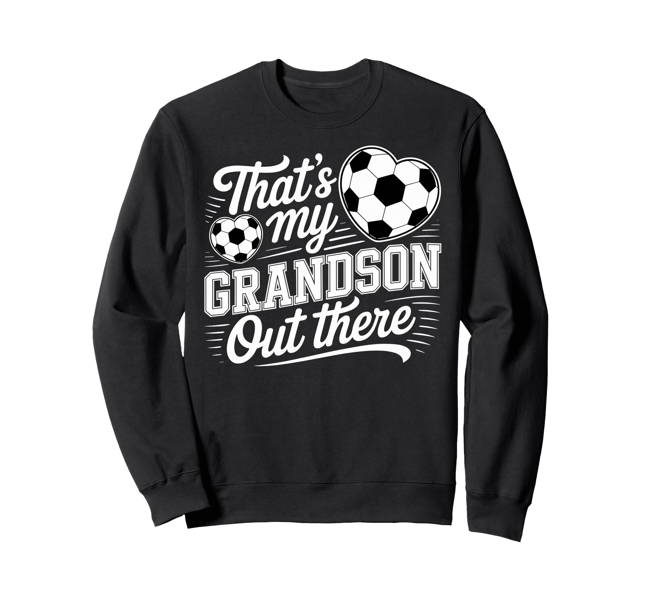 Thats My Grandson Out There Soccer Sweatshirt - Graphic Print Men Women - T-Shirt, Sweatshirt, Hoodie