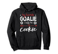 My Favorite Goalie Calls Me Cookie Hoodie - Fun Novelty Design Unisex - T-Shirt, Sweatshirt, Hoodie