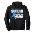 My Favorite Soccer Player Calls Me Nana Hoodie - Graphic Print Unisex - T-Shirt, Sweatshirt, Hoodie