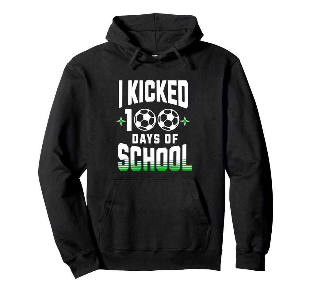 I Kicked 100 Days School Soccer And Hoodie - Aesthetic Graphic Men Women - T-Shirt, Sweatshirt, Hoodie