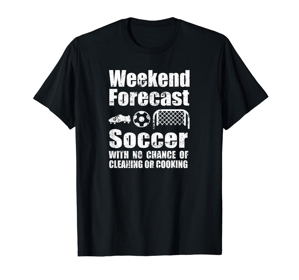 Funny Soccer Weekend Forecast Soccer T-Shirt - Streetwear Style Men Women - T-Shirt, Sweatshirt, Hoodie