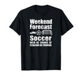 Funny Soccer Weekend Forecast Soccer T-Shirt - Streetwear Style Men Women - T-Shirt, Sweatshirt, Hoodie