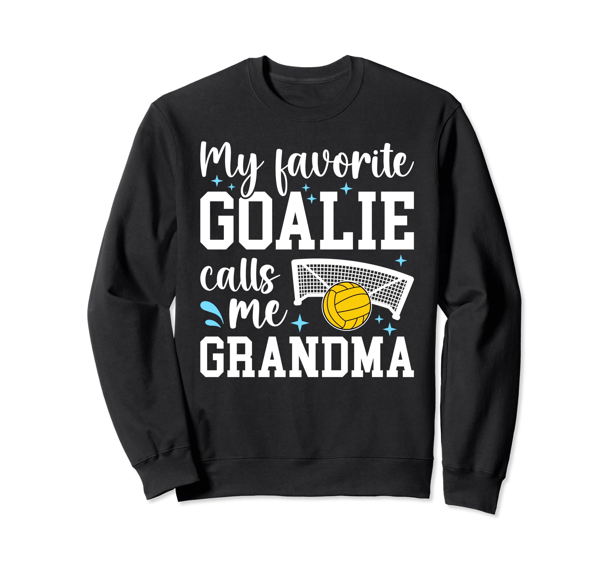 Water Polo Goalie Grandma Water Sweatshirt - Casual Everyday Wear Unisex - T-Shirt, Sweatshirt, Hoodie