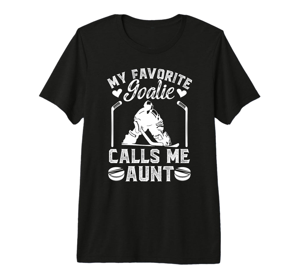My Favorite Hockey Goalie Aunt Hockey T-Shirt - Unique Graphic Men Women - T-Shirt, Sweatshirt, Hoodie