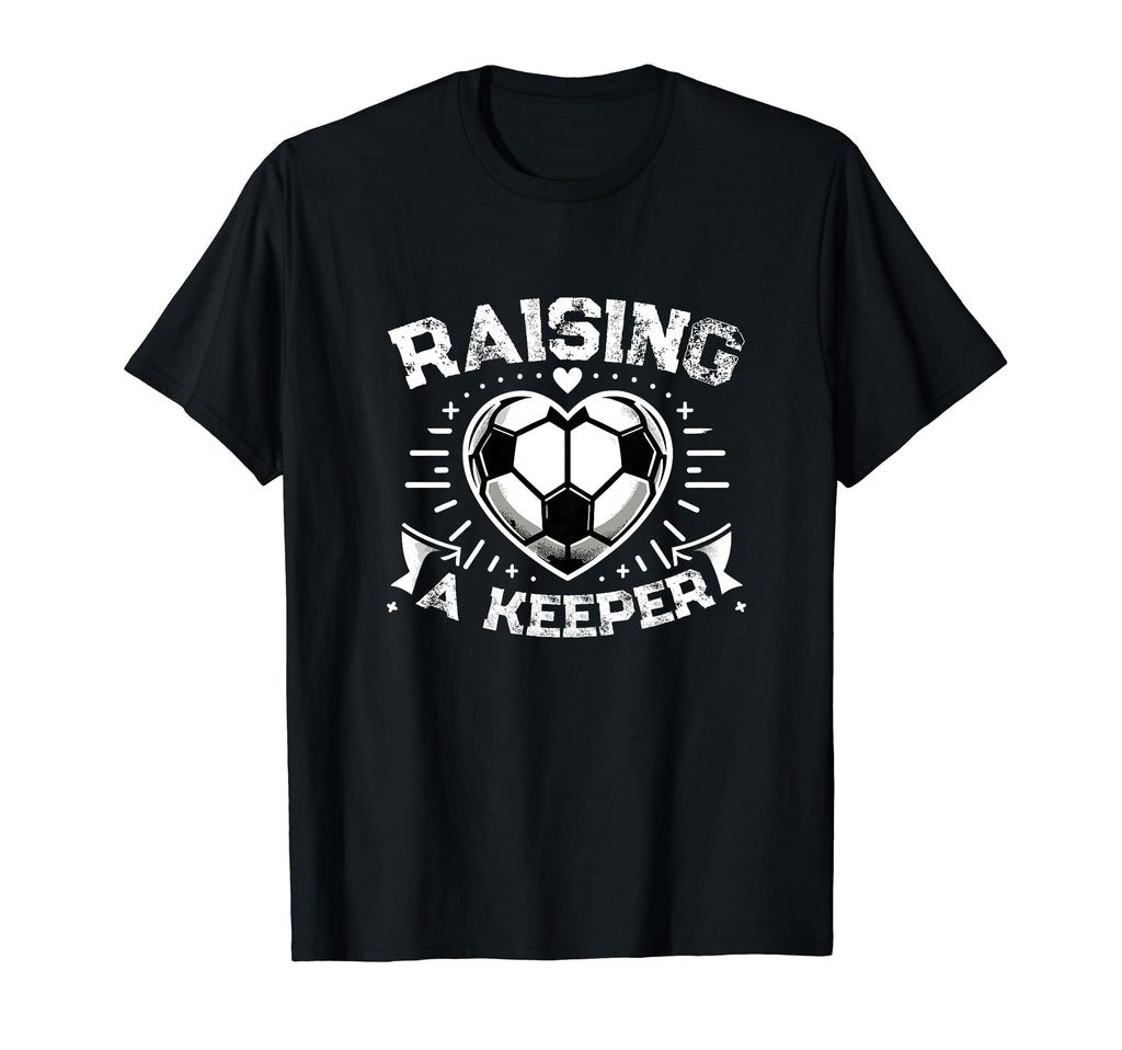 Raising Keeper Goalie Soccer Goalkeeper T-Shirt - Graphic Print Unisex - T-Shirt, Sweatshirt, Hoodie