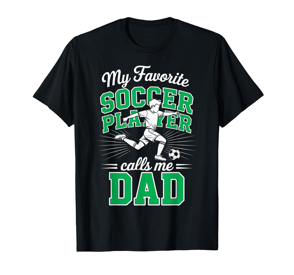 Soccer Dad My Favorite Soccer Player T-Shirt - Graphic Print Men Women - T-Shirt, Sweatshirt, Hoodie