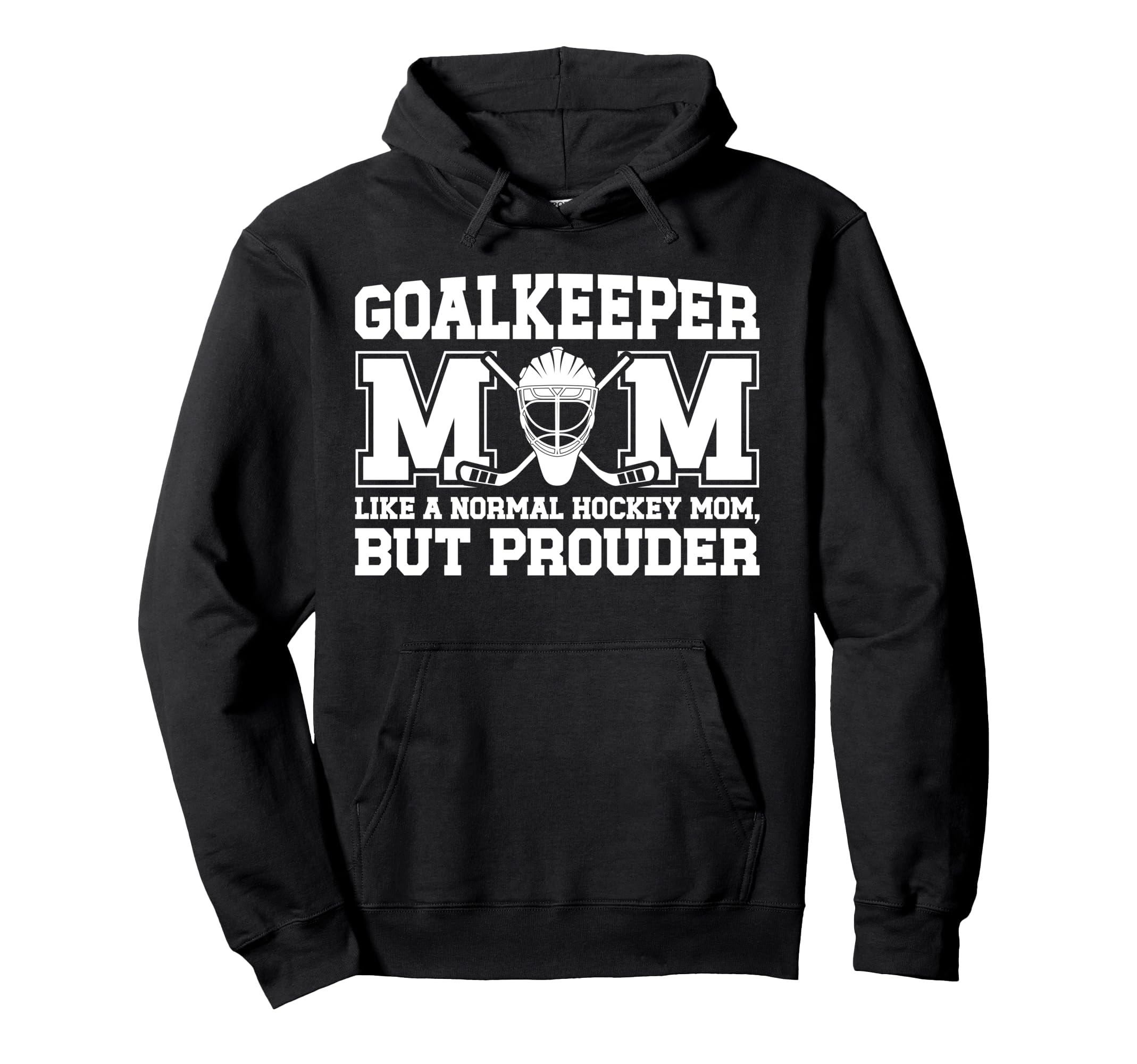 Hockey Goalkeeper Mom Ice Hockey Hoodie - Casual Everyday Wear for Adults - T-Shirt, Sweatshirt, Hoodie