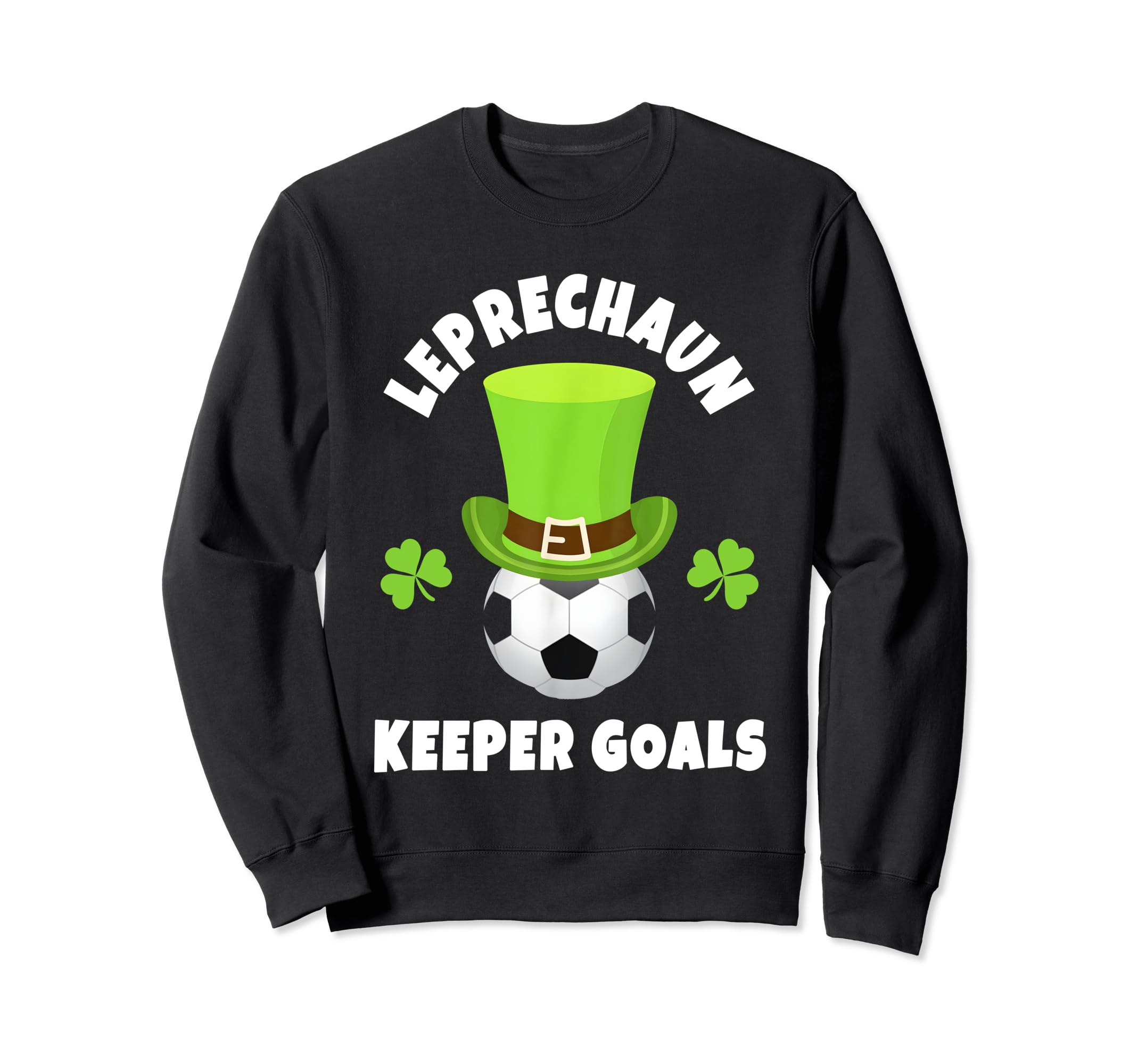 Goalies Leprechaun Keeper Goals Sweatshirt - Trendy Graphic Men Women - T-Shirt, Sweatshirt, Hoodie