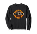 Life Is Better During Soccer Season Sweatshirt - Unique Graphic for Adults - T-Shirt, Sweatshirt, Hoodie