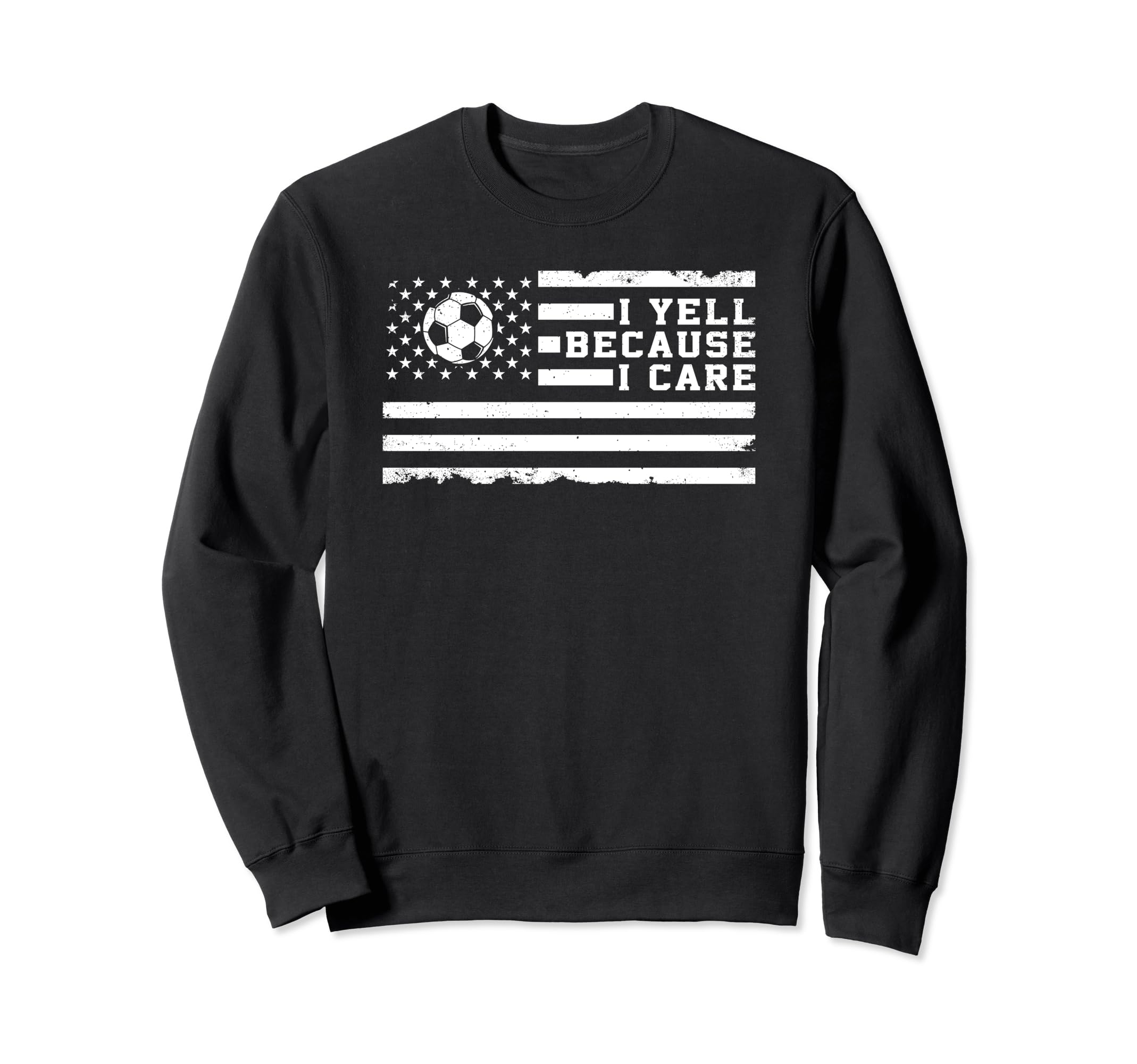 I Yell Because I Care Us Flag Soccer Sweatshirt - Graphic Print Unisex - T-Shirt, Sweatshirt, Hoodie