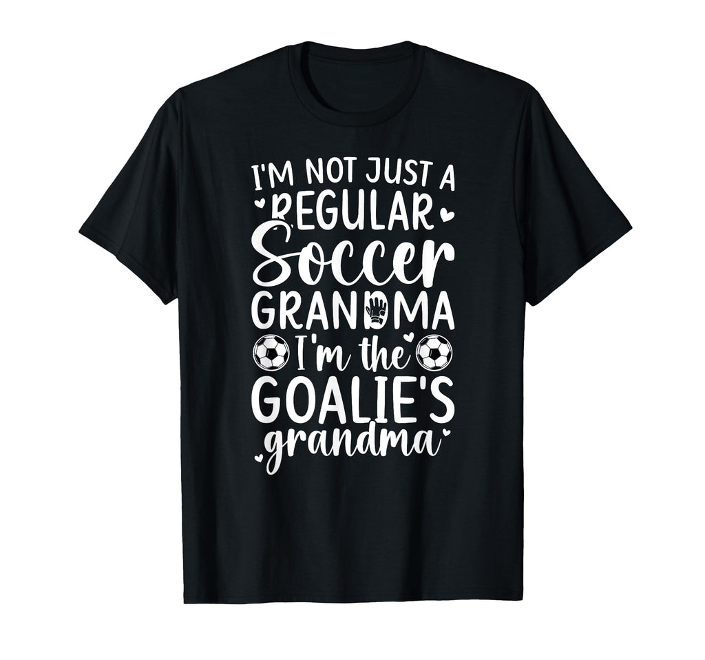 Im Soccer Goalie Grandma Soccer T-Shirt - Casual Everyday Wear for Adults - T-Shirt, Sweatshirt, Hoodie