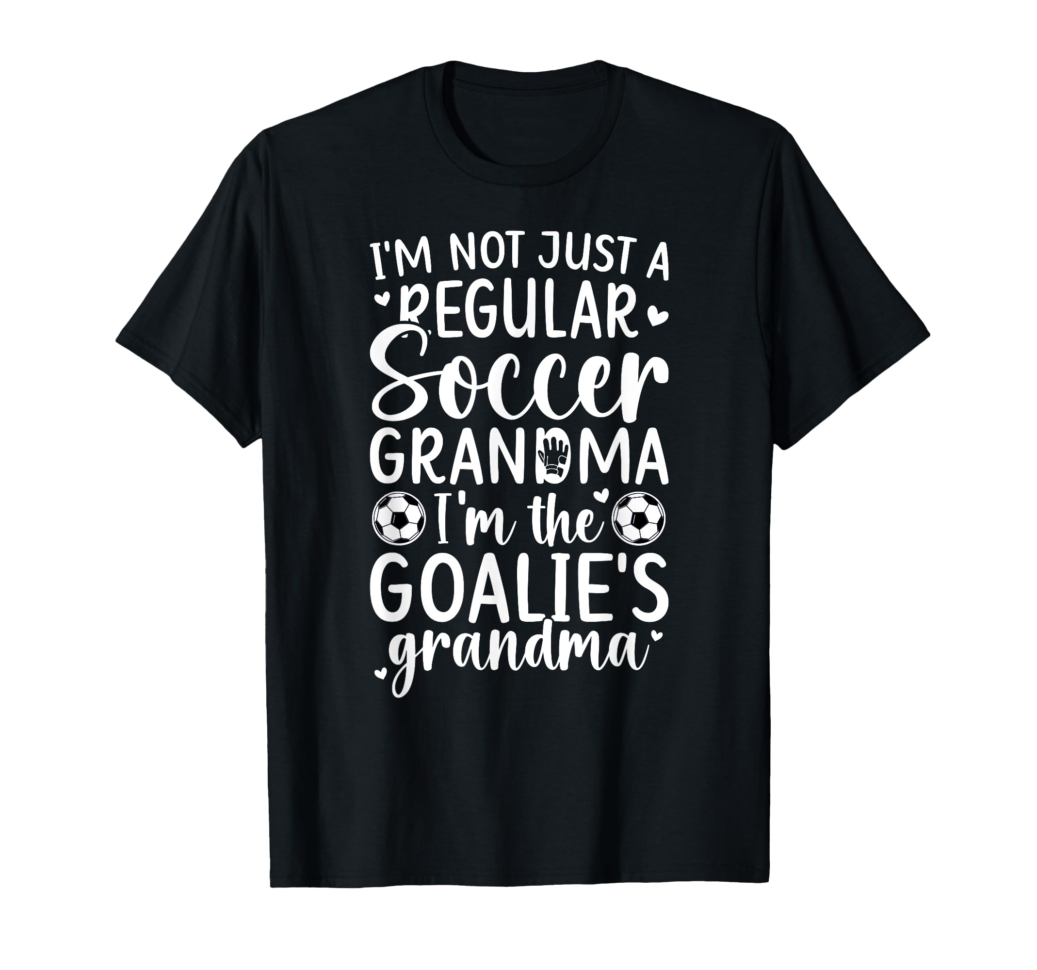 Im Soccer Goalie Grandma Soccer T-Shirt - Casual Everyday Wear for Adults - T-Shirt, Sweatshirt, Hoodie