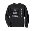 Football Fan Eat Sleep Football Sweatshirt - Streetwear Style Men Women - T-Shirt, Sweatshirt, Hoodie