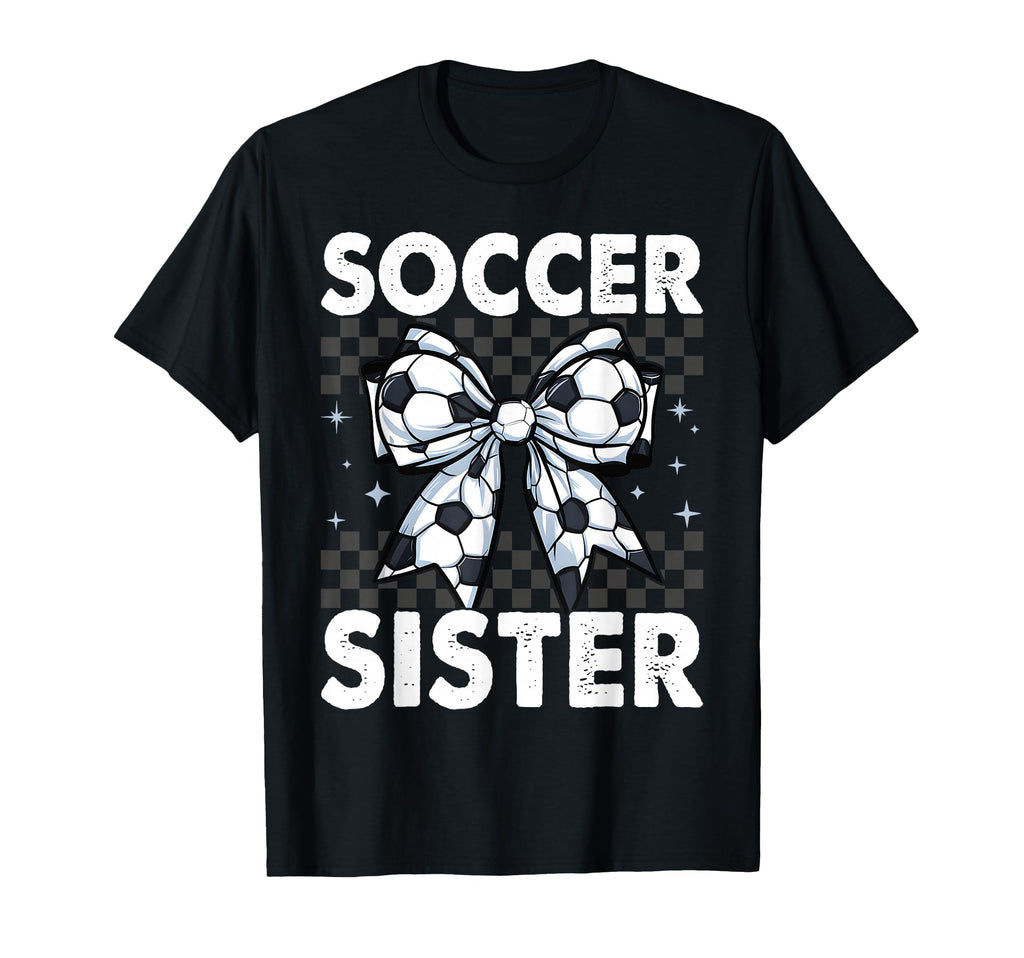 Soccer Sister Funny Coquette Bow T-Shirt - Novelty Apparel for Adults - T-Shirt, Sweatshirt, Hoodie
