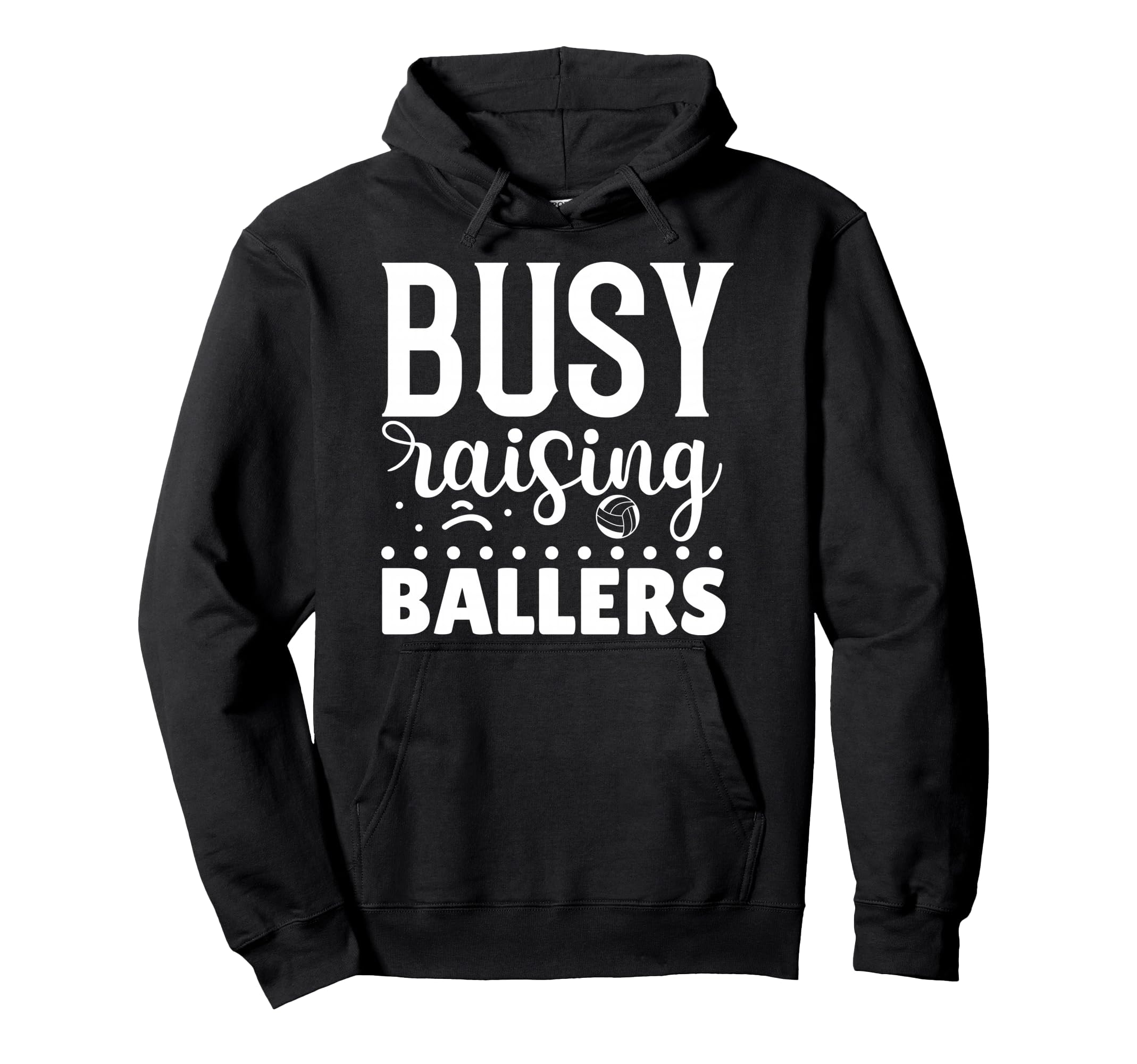 Busy Raising Ballers Volleyball Hoodie - Custom Art Print Unisex - T-Shirt, Sweatshirt, Hoodie