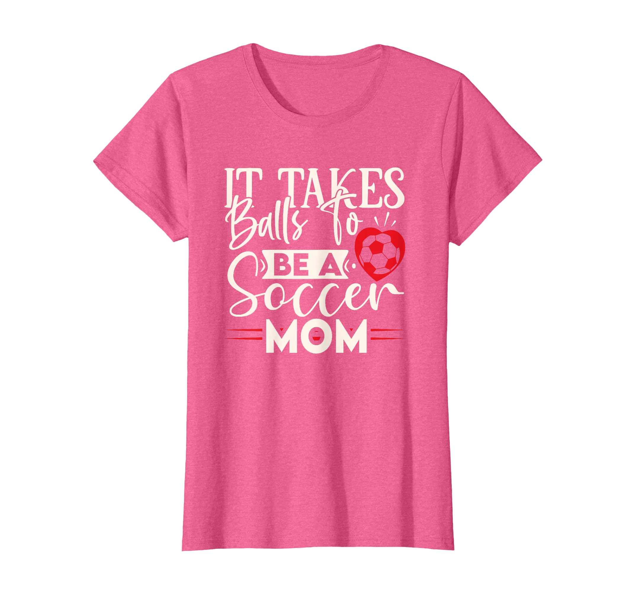 Womens Funny Soccer It Takes Balls T-Shirt - Unique Graphic Men Women - T-Shirt, Sweatshirt, Hoodie