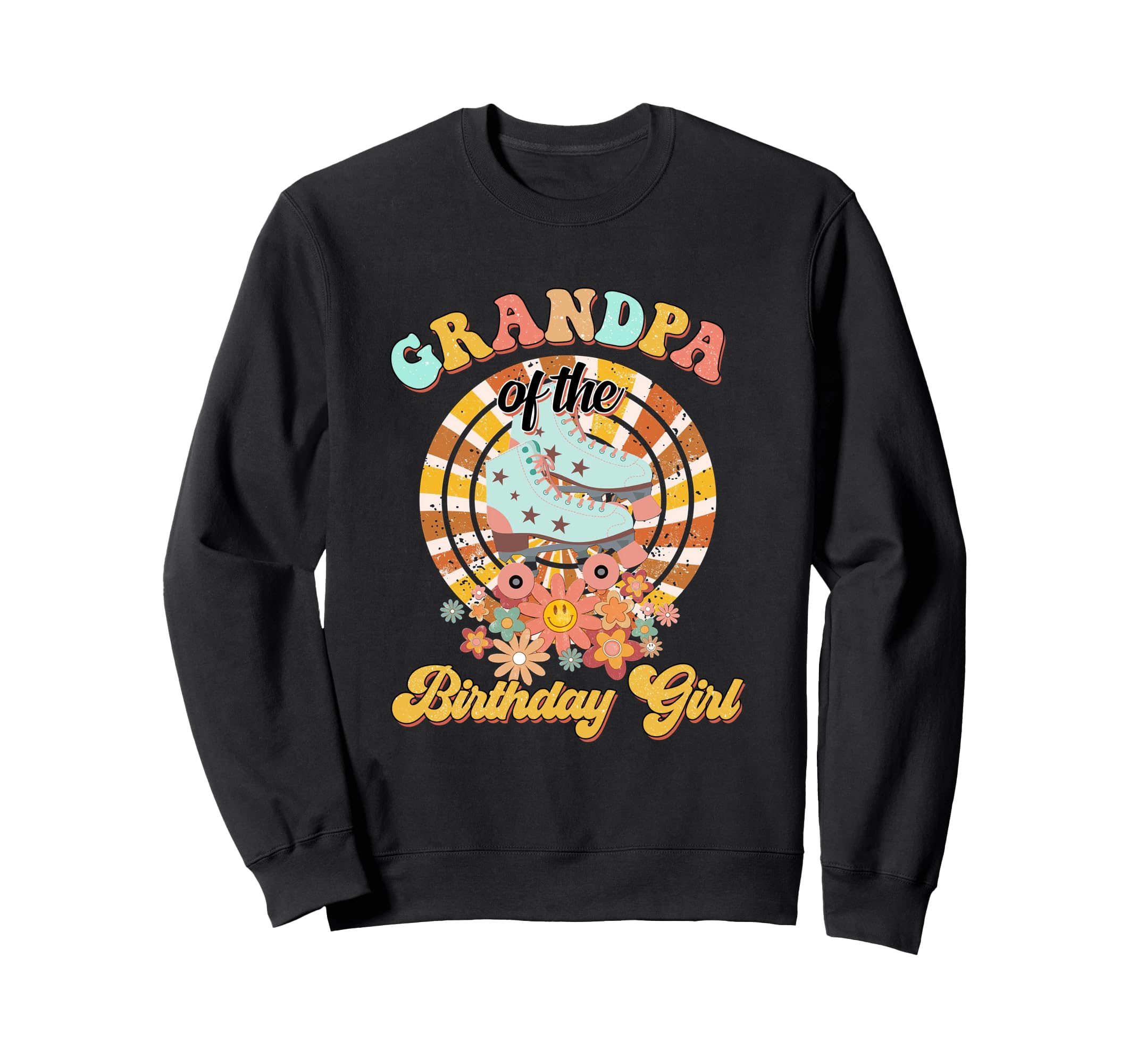Grandpa Birthday Rolling Skate Groovy Sweatshirt - Streetwear Style Unisex - T-Shirt, Sweatshirt, Hoodie