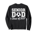 Proud Senior Dad Soccer Class Sweatshirt - Fun Novelty Design Men Women - T-Shirt, Sweatshirt, Hoodie