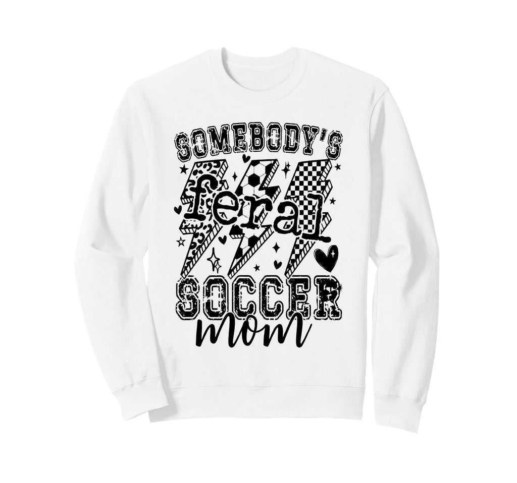Feral Soccer Mom Sweatshirt - Novelty Apparel Men Women - T-Shirt, Sweatshirt, Hoodie
