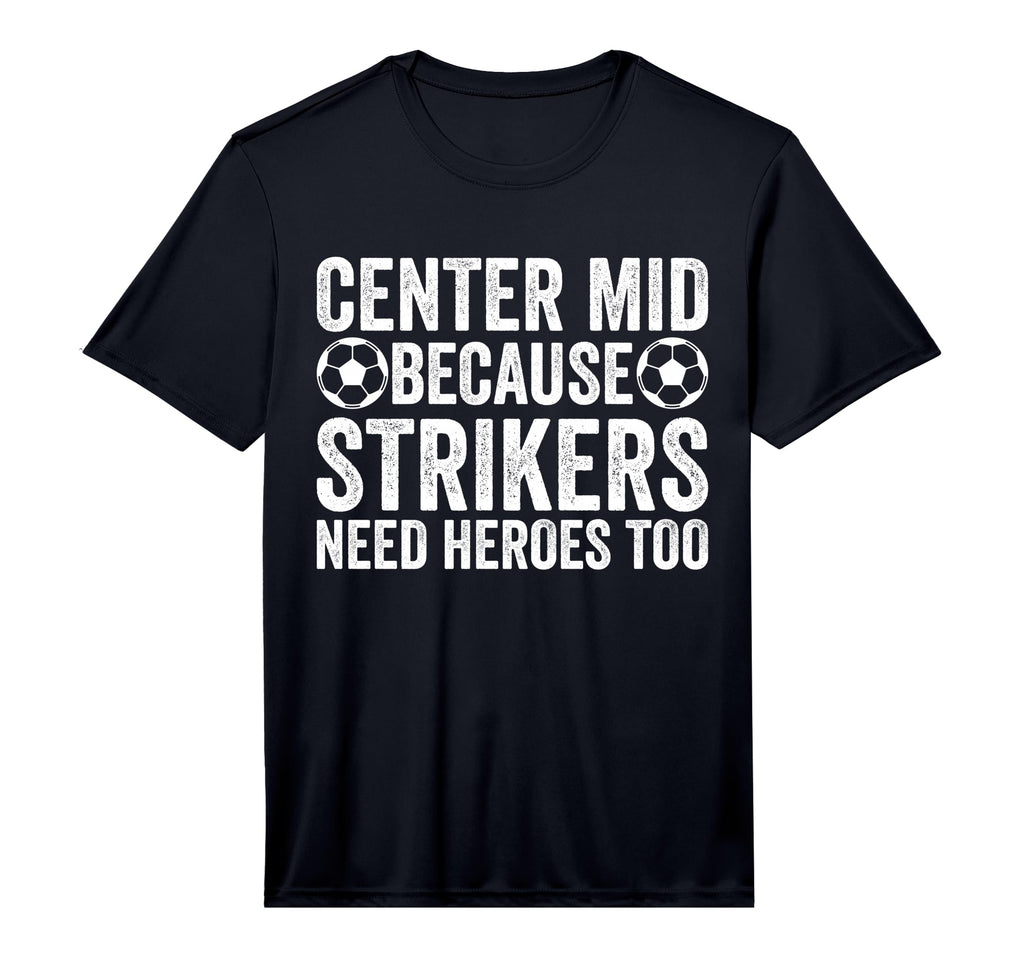 Mens Center Mid Because Strikers Need T-Shirt - Aesthetic Graphic Unisex - T-Shirt, Sweatshirt, Hoodie