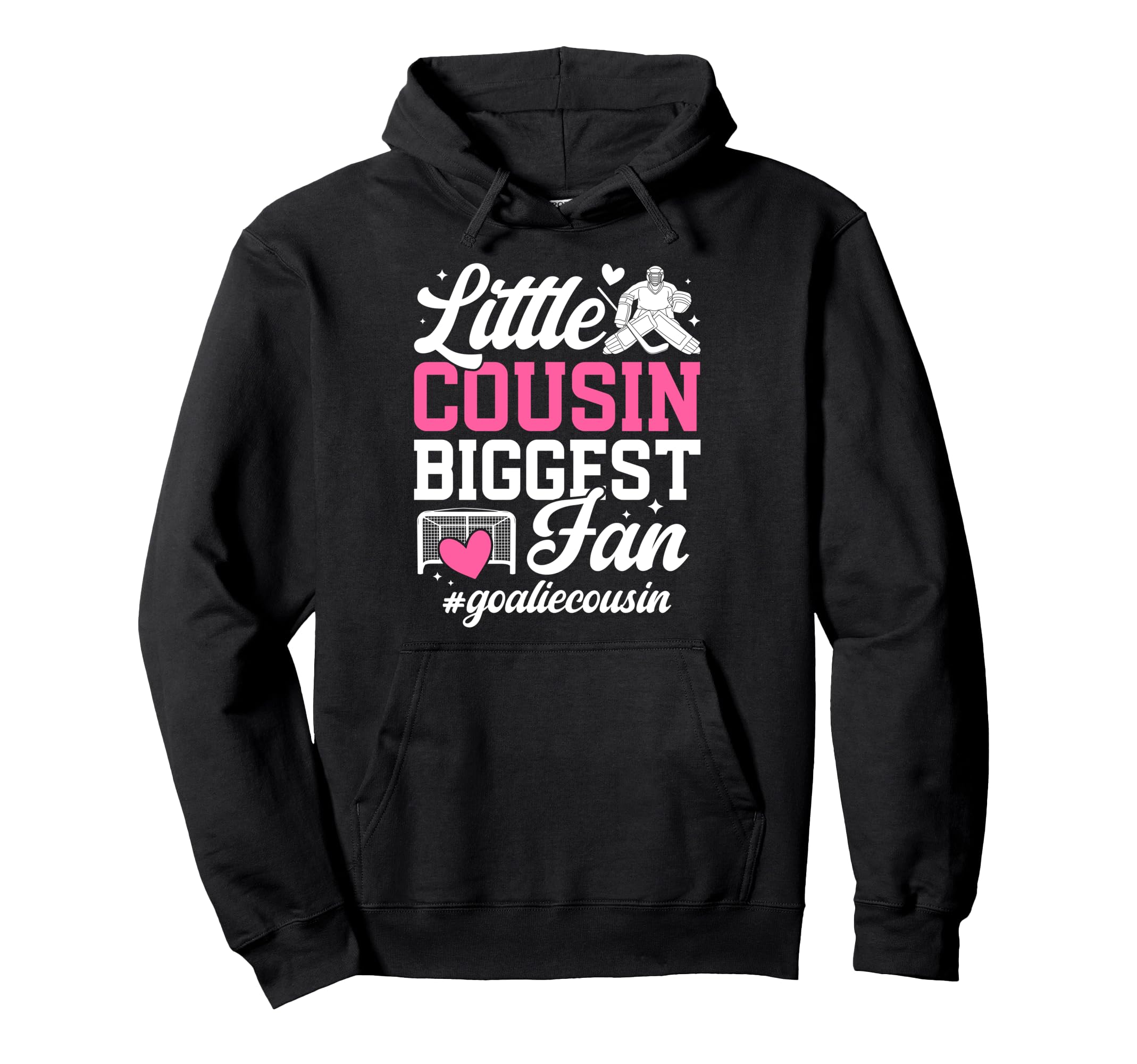 Little Cousin Hockey Goalie Cousin Hoodie - Casual Everyday Wear Men Women - T-Shirt, Sweatshirt, Hoodie