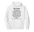 Funny Life Coach Hoodie - Fun Novelty Design Men Women - T-Shirt, Sweatshirt, Hoodie