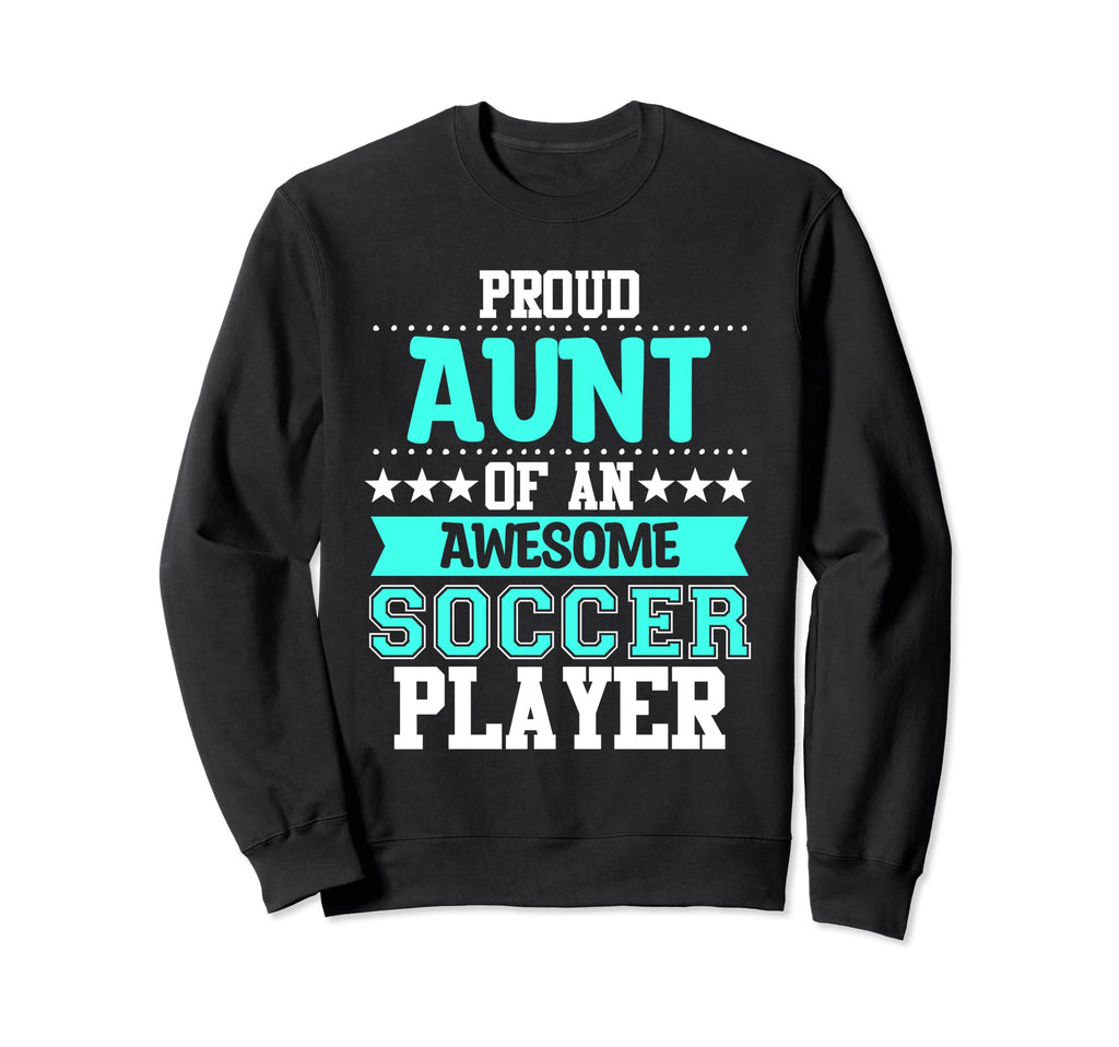 Aunt Soccer Player Expert Sports Sweatshirt - Casual Everyday Wear Unisex - T-Shirt, Sweatshirt, Hoodie