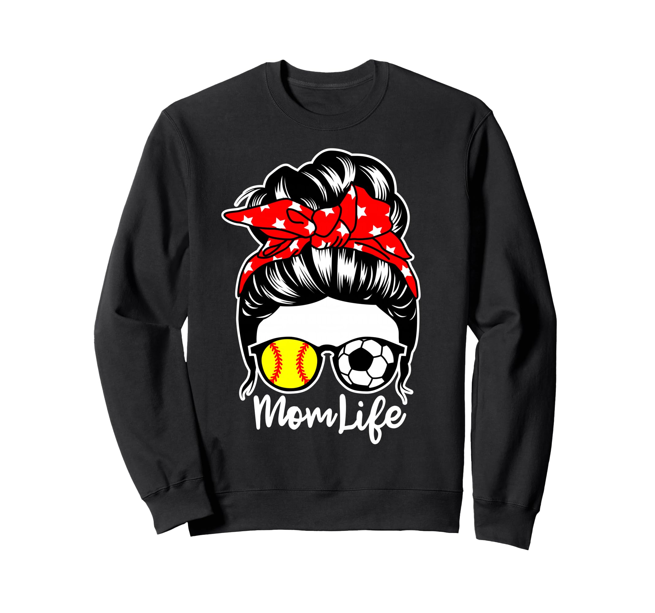 Mom Life Messy Bun Hair Soccer Softball Sweatshirt - Trendy Graphic Unisex - T-Shirt, Sweatshirt, Hoodie