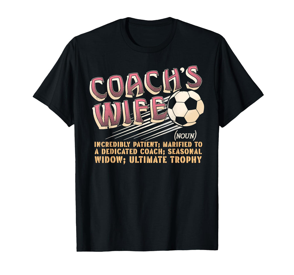 Soccer Coachs Wife Funny Sports Spouse Gift T-Shirt - Graphic Print Unisex - T-Shirt, Sweatshirt, Hoodie