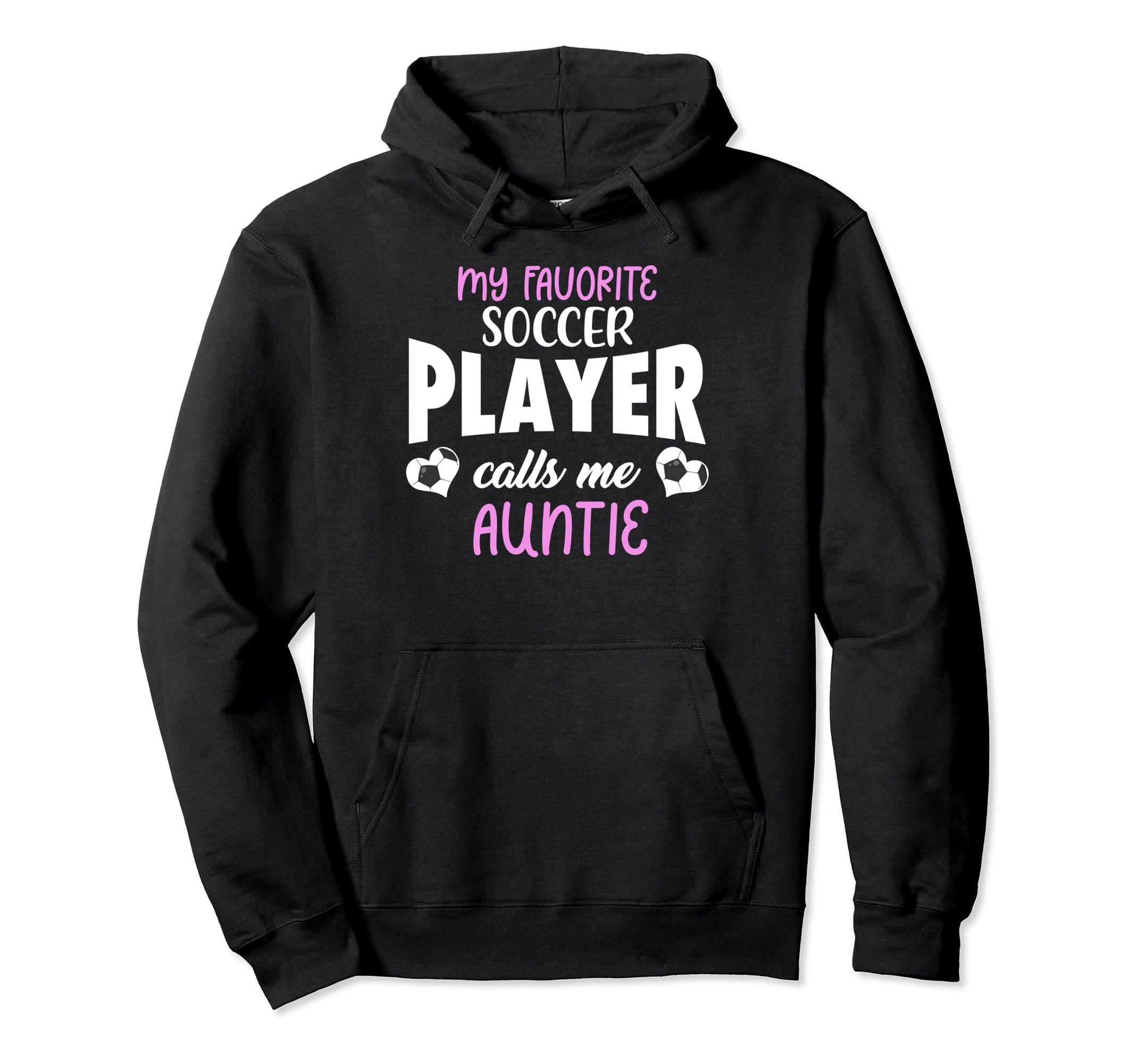 My Favorite Soccer Player Calls Me Auntie Hoodie - Streetwear Style Unisex - T-Shirt, Sweatshirt, Hoodie