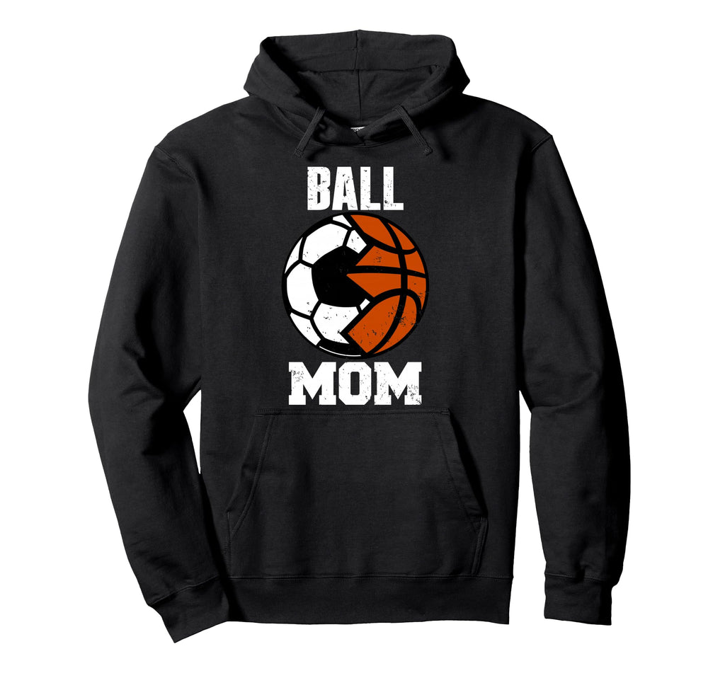 Ball Mom Funny Soccer Basketball Mom Hoodie - Streetwear Style for Adults - T-Shirt, Sweatshirt, Hoodie