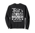 My Brother Hockey Goalie Brother Sweatshirt - Graphic Print Men Women - T-Shirt, Sweatshirt, Hoodie