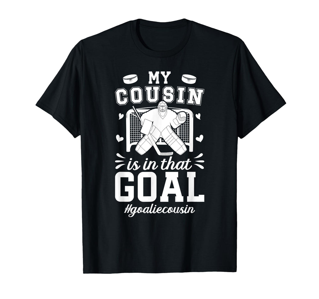 Proud Ice Hockey Goalie Cousin Hockey T-Shirt - Custom Art Print Unisex - T-Shirt, Sweatshirt, Hoodie