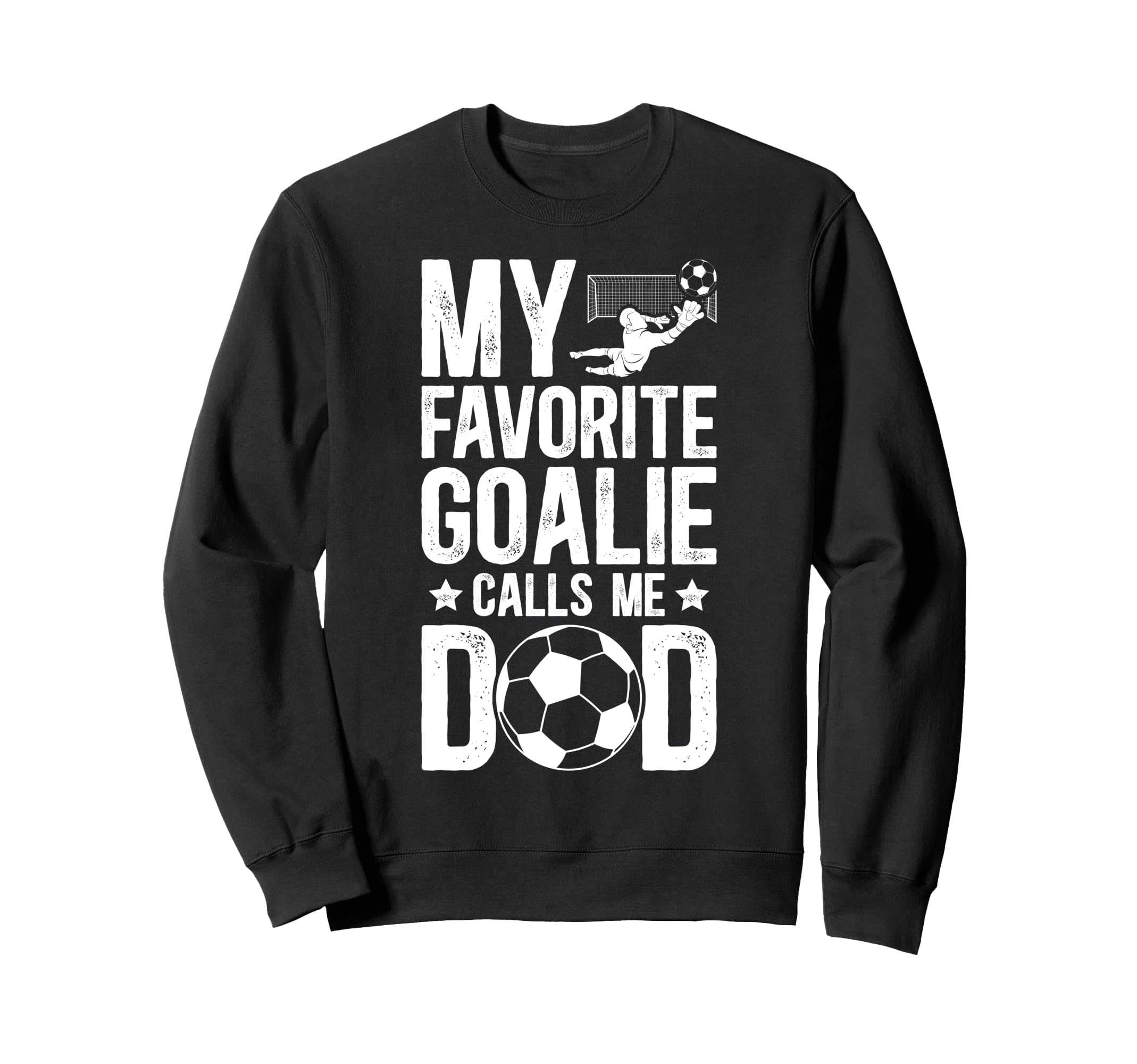 Proud Soccer Goalie Dad Soccer Sweatshirt - Fun Novelty Design for Adults - T-Shirt, Sweatshirt, Hoodie